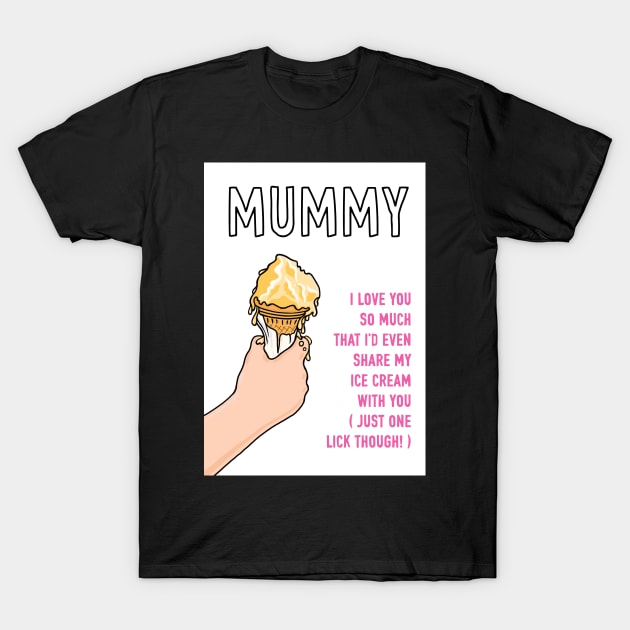 Mummy Loving Ice Cream Sharer T-Shirt by AdamRegester